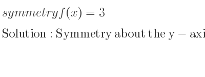 The symmetry f(x)=3 is Symmetry about the y-axis